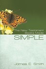 The New Testament Books Made Simple - James E Smith - 9780899009995