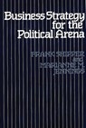 Business Strategy for the Political Arena - Marianne M. Jennings ; Frank M. Shipper - 9780899300375
