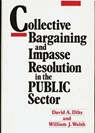 Collective Bargaining and Impasse Resolution in Public Sector - David A. Dilts ; William J. Walsh - 9780899302478