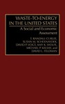 Waste-To-Energy in the United States - T. Randall Curlee ; Susan M. (Research Associate Schexnayder ; David P. (Economist Vogt ; Amy K. (Anthropologist Wolfe - 9780899308449