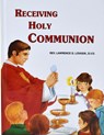 Receiving Holy Communion: How to Make a Good Communion - Lawrence G. Lovasik - 9780899422213