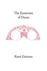 The Esoterism of Dante - Rene Guenon ; Samuel D. Fohr - 9780900588648