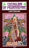 Cuchulain of Muirthemne - Isabella Augusta Gregory - 9780900675850