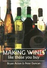 Making Wine Like Those You Buy - Bryan Acton ; Peter Duncan - 9780900841033