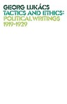 Tactics and Ethics - Georg Lukacs - 9780902308985