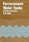Ferrocement Water Tanks and their Construction - Simon Watt - 9780903031516