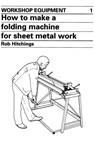 How to Make a Folding Machine for Sheet Metal Work - Rob Hitchings - 9780903031769