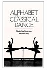 Alphabet of Classical Dance - Nadezhda Bazarova ; Varvara Mey - 9780903102957
