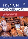 French Vocabulary for Key Stage 3 and Common Entrance (2nd Edition) - John Ellis ; Richard Gordon - 9780903627467