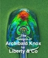 The Designs of Archibald Knox for Liberty & Co. - Adrian J. Tilbrook - 9780903685375