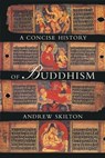 A Concise History of Buddhism - Andrew Skilton - 9780904766929