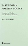 East Roman Foreign Policy - R. C. Blockley - 9780905205830