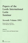 Papers of the Leeds International Latin Seminar, Volume 7, 1993 - Francis Cairns ; Malcolm Heath - 9780905205878