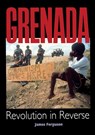Grenada: Revolution In Reverse - James Ferguson - 9780906156483