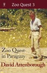 Zoo Quest in Paraguay - David Attenborough - 9780906554289