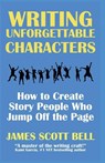 WRITING UNFORGETTABLE CHARACTE - James Scott Bell - 9780910355513