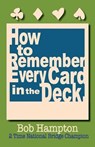 How to Remember Every Card in the Deck - Bob Hampton - 9780910791311