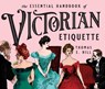 The Essential Handbook of Victorian Etiquette - Thomas E. Hill - 9780912517124
