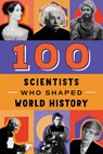 100 Scientists Who Shaped World History - John Hudson Tiner - 9780912517391