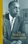 The Search for Common Ground - Howard Thurman - 9780913408940