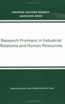 Research Frontiers in Industrial Relations and Human Resources - David Lewin ; Olivia S. Mitchell ; Peter D. Sherer - 9780913447536