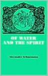 Of Water and the Spirit - Alexander Schmemann - 9780913836101