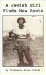 A Jewish Girl Finds New Roots - Stephanie Braun Orfali - 9780914171911