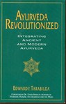 Ayurveda Revolutionized: Integrating Ancient and Modern Ayurveda. - Edward Tarabilda - 9780914955382