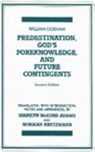 Predestination, God's Foreknowledge, And Future Contingents - William of Ockham ; Marilyn McCord Adams ; Norman Kretzmann - 9780915144136