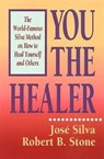 YOU THE HEALER - Jose Silva ; Silva &. Stone - 9780915811373
