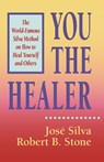 YOU THE HEALER - Jose Silva ; Silva &. Stone - 9780915811373