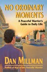 No Ordinary Moments: A Peaceful Warrior's Guide to Daily Life - Dan Millman - 9780915811403