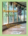 Remodel Green: Make Your House Serve Your Life - Kelly Hart - 9780916289386