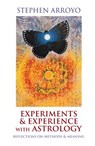 Experiments & Experience with Astrology - Stephen (Stephen Arroyo) Arroyo - 9780916360733