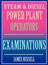 Steam & Diesel Power Plant Operators Examinations - James Russell - 9780916367084