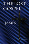 The Lost Gospel of James - Russell James - 9780916367596
