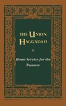 The Union Haggadah: Home Service for Passover - Central Conference of American Rabbis - 9780916694081