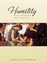 Humility: Wellspring of Virtue - Dietrich Von Hildebrand - 9780918477590