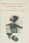 Beings And Things On Their Own - Ms Katerina Anghelaki-Rooke - 9780918526472