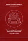Psychological Meaning of Redemption Motifs in Fairy Tales - Marie-Louise Von Franz - 9780919123014