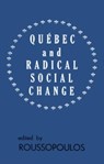Quebec and Radical Social Change - Dimitrios Roussopoulos - 9780919618510