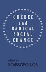 Quebec and Radical Social Change - Dimitrios Roussopoulos - 9780919618527
