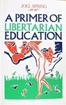 Primer of Libertarian Education - Joel Spring - 9780919618619
