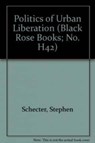 Politics of Urban Liberation - Stephen Schecter - 9780919618794