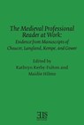 The Medieval Professional Reader at Work: Evidence from Manuscripts of Chaucer Langland, Kempe, and Gower - Maidie Hilmo ;  Kathryn Kerby-Fulton - 9780920604779