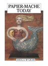 Papier-Mache Today - Sheila McGraw - 9780920668856