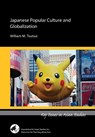 Japanese Popular Culture and Globalization - William M. Tsutsui - 9780924304620