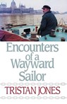Encounters of a Wayward Sailor - Tristan Jones - 9780924486807