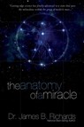 The Anatomy of a Miracle - James B. Richards - 9780924748974