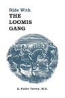Ride With The Loomis Gang - E Fuller Torrey - 9780925168566